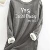 Yes I'm Still Freezing Sweatshirts Women's Long Sleeve Slim-Fit Warm Top Sweater